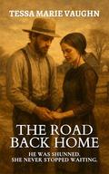The Road Back Home: He Was Shunned. She Never Stopped Waiting. (Quiet Hearts of Lancaster #5) by Tessa Marie Vaughn