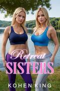 Retreat Sisters: An Unconventional Romance by Kohen King