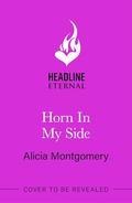 Horn in My Side: A new sweet and spicy, enemies-to-lovers monster romance perfect for fans of The Baby Dragon Cafe and Tusk Love! by Alicia Montgomery