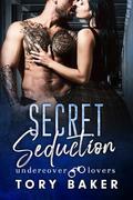 Secret Seduction (Undercover Lovers #5) by Tory Baker