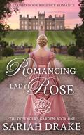 Romancing Lady Rose: A Closed Door Regency Romance by Sariah Drake