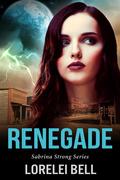 Renegade (Sabrina Strong #8) by Lorelei Bell