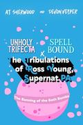 The Banning of Bath Bombs (The Tribulations of Ross Young, Supernat PA) by A.J. Sherwood
