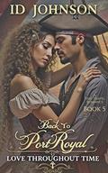 Back to Port Royal: A Time Travel Romance by ID Johnson