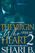 The Virgin Who Stole My Heart 2: Finale by Shari B.