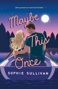 Maybe This Once (Rock Bottom Love #3) by Sophie Sullivan