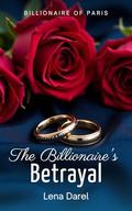 The Billionaire's Betrayal: Second chance romance by Lena Darel