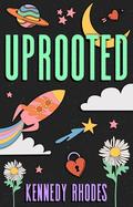 Uprooted by Kennedy Rhodes