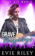 Grave Misgivings (Rock His World) (Rock His World #3) by Evie Riley