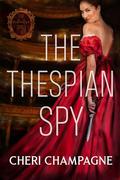 The Thespian Spy (Seductive Spies #1) by Cheri Champagne