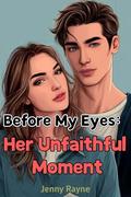 Before My Eyes：Her Unfaithful Moment (Shameless #7) by Jame Green