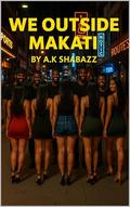 We Outside : Makati (WE OUSIDE #3) by A.K. Shabazz