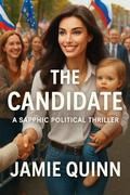 The candidate : A Sapphic Political Thriller (A Lesbian/Sapphic Political #1) by Jamie Quinn