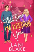 This Time I'm Keeping You by Lani Blake