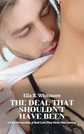 The Deal That Shouldn’t Have Been: A Fake Partnership. A Real Love They Never Saw Coming. by Ella R. Whitmore
