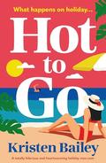 Hot to Go by Kristen Bailey