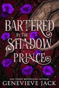 Bartered by the Shadow Prince (A Bargain with the Shadow Prince #3) by Genevieve Jack