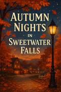 Autumn Nights in Sweetwater Falls: A Grumpy/Sunshine Small-Town Romance (Sweetwater Falls Romance #2) by Isabel Alevier