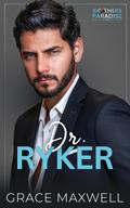 Dr. Ryker (Brothers Paradise #3) by Grace Maxwell