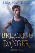Breaking Danger by Lisa Marie Rice