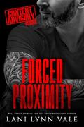 Forced Proximity (Content Advisory #7) by Lani Lynn Vale