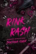 Rink Rash: A Rivals to Lovers Sports Romance by Santana Knox