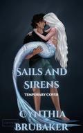 Sails and Sirens by Cynthia Brubaker
