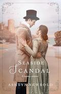 A Seaside Scandal (Change of Heart #2) by Ashtyn Newbold