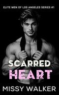 Scarred Heart (Elite Men of Los Angeles #1) by Missy Walker