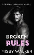 Broken Rules (Elite Men of Los Angeles #2) by Missy Walker