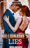 Billionaire's Lies: The Secret Heir's Revenge (Return of the Reluctant Bride #7) by MIKS DELOSO