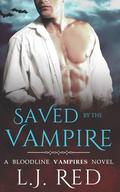 Saved by the Vampire (Bloodline Vampires #5) by L.J. Red
