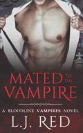 Mated to the Vampire (Bloodline Vampires #1) by L.J. Red