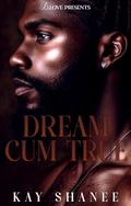 Dream Cum True (The Cum #5) by Kay Shanee