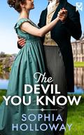 THE DEVIL YOU KNOW a witty and romantic historical Regency romance by Sophia Holloway