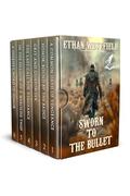 Sworn to the Bullet: A Historical Western Adventure Collection by Ethan Westfield