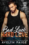 Bad Luck, Hard Love (Heaven's Rejects MC #6) by Avelyn Paige