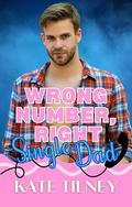 Wrong Number, Right Single Dad (Wrong Number, Right Guy #6) by Kate Tilney
