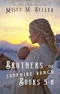 Brothers of Sapphire Ranch Series: Books 5 - 8 (Brothers of Sapphire Ranch Box Sets #2) by Misty M. Beller
