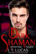 Dark Shaman: Eternal Hope (The Children Of The Gods Paranormal Romance #100) by I. T. Lucas