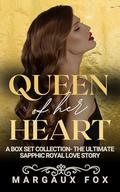 Queen of her Heart: A Box Set Collection: The Ultimate Sapphic Royal Love Story by Margaux Fox