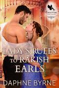 A Lady's Rules to Rakish Earls by Daphne Byrne