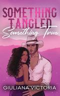 Something Tangled Something True (Rosa Ranch #1) by Giuliana Victoria