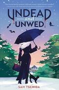 Undead and Unwed by Sam Tschida