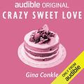 Crazy Sweet Love by Gina Conkle