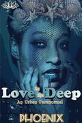 Love In The Deep: An Urban Paranormal by Phoenix Baines