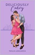 Deliciously Curvy : A Steamy Curvy Woman Romance by Tanja Longoria