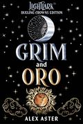 Grim and Oro (Lightlark #3.5) by Alex Aster