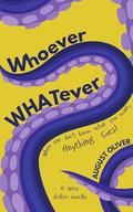 Whoever/Whatever: A Spicy Shapeshifter Romance by August Oliver