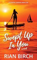 Swept Up In You: A Coastal Sapphic Rom-Com by Rian Birch
